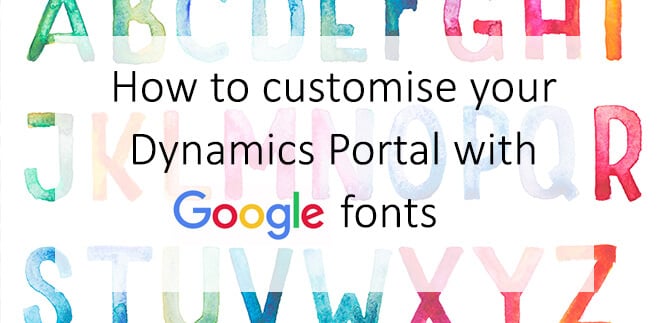 How to customise your Dynamics 365 Web Portal with Google Fonts